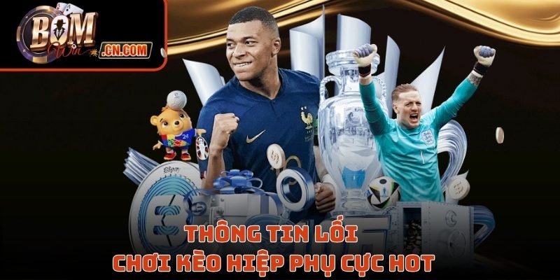 Thông tin lối chơi kèo hiệp phụ cực hot