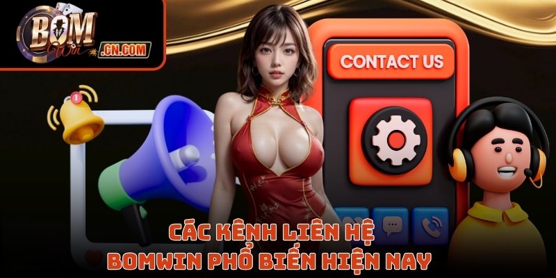 Các kênh liên hệ Bomwin phổ biến hiện nay