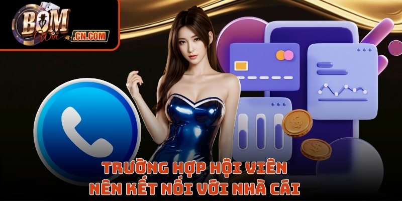 Trường hợp hội viên nên kết nối với nhà cái 