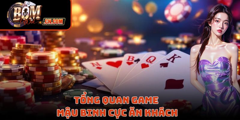Tổng quan game Mậu Binh cực ăn khách