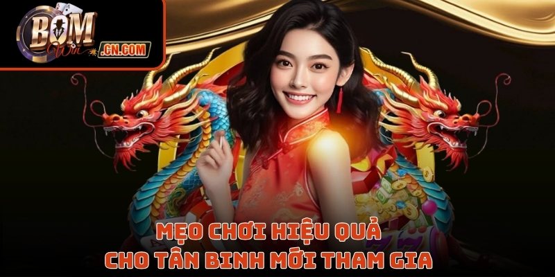 Mẹo chơi hiệu quả cho tân binh mới tham gia 