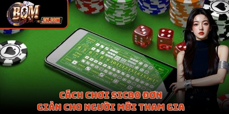 Cách chơi Sicbo đơn giản cho người mới tham gia 